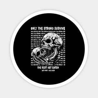 ONLY THE STRONG SURVIVE Magnet